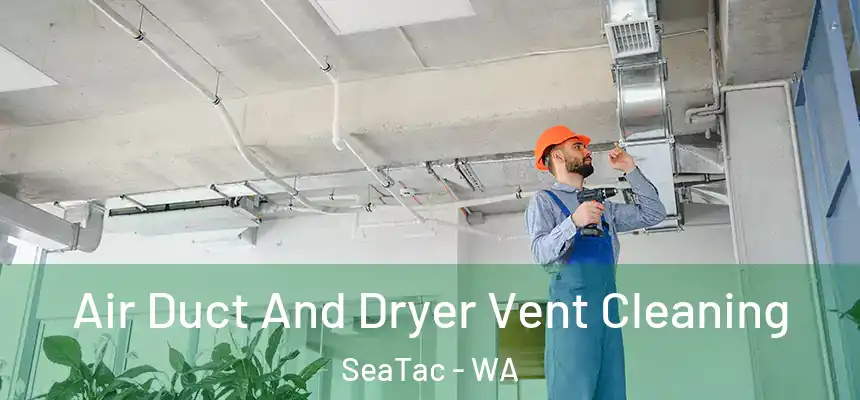 Air Duct And Dryer Vent Cleaning SeaTac - WA