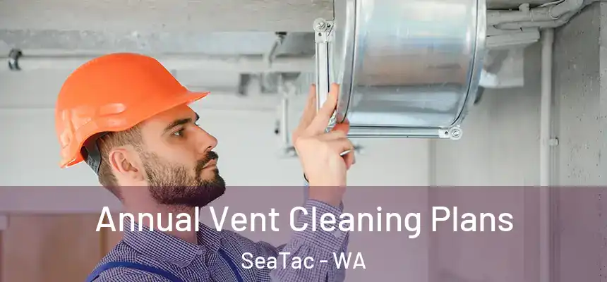  Annual Vent Cleaning Plans SeaTac - WA