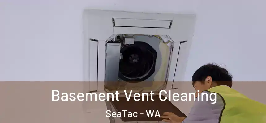  Basement Vent Cleaning SeaTac - WA