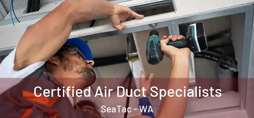 Certified Air Duct Specialists SeaTac - WA