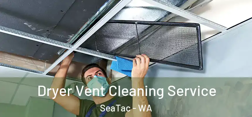 Dryer Vent Cleaning Service SeaTac - WA