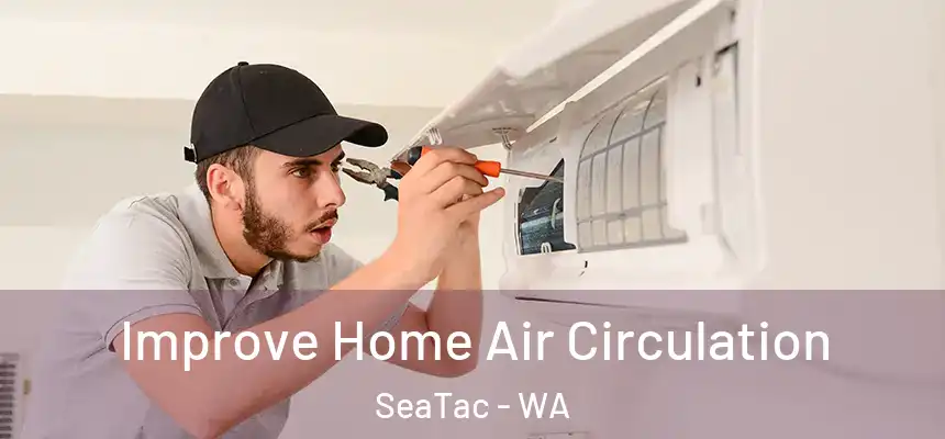  Improve Home Air Circulation SeaTac - WA